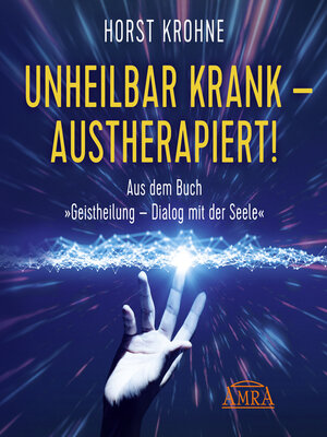 cover image of Unheilbar krank--austherapiert!